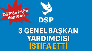 DSP’de 3 genel başkan yardımcısı istifa etti